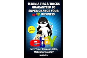 eBay Ninja Tips & Tricks: Save Time, Increase Sales, Make More Money (eBay Selling Made Easy)