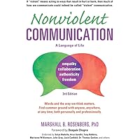 Nonviolent Communication: A Language of Life: Life-Changing Tools for Healthy Relationships (Nonviolent Communication Guides)