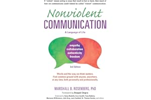 Nonviolent Communication: A Language of Life: Life-Changing Tools for Healthy Relationships (Nonviolent Communication Guides)