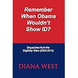 Remember When Obama Wouldn’t Show ID?: Dispatches from the Eligibility Wars (2008-2015)