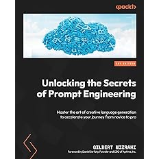 Unlocking the Secrets of Prompt Engineering: Master the art of creative language generation to accelerate your journey from n