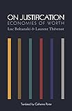 On Justification: Economies of Worth (Princeton Studies in Cultural Sociology)