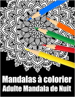 Mandalas A Colorier Adulte Mandala De Nuit Livre 50 Fleurs Mandala Geant De Coloriage De Nuit Pour Adulte Anti Stress Cadeaux Parfait Pour Anniversaire Noel Et Action De Graces French Edition Patricia Emmia