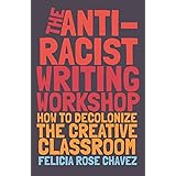 The Anti-Racist Writing Workshop: How To Decolonize the Creative Classroom (BreakBeat Poets)