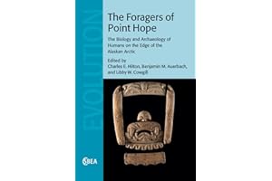 The Foragers of Point Hope (Cambridge Studies in Biological and Evolutionary Anthropology, Series Number 68)