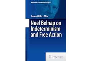 Nuel Belnap on Indeterminism and Free Action (Outstanding Contributions to Logic Book 2)