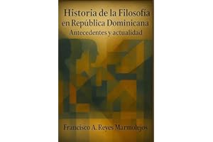 Historia de la filosofía en Republica Dominicana: Antecedentes y actualidad (Spanish Edition)