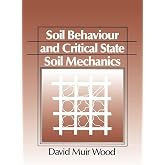 Soil Behaviour and Critical State Soil Mechanics