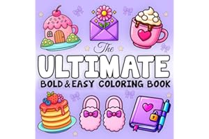 The Ultimate Bold and Easy Coloring Book: A Bold and Easy Coloring Book for Adults and Kids Featuring Landscapes, Flowers, Patterns, Food, Sweets, and Many More