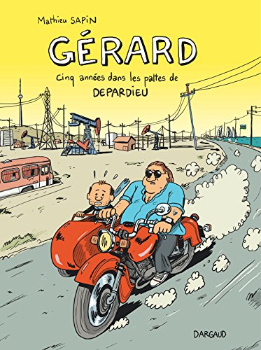 Gérard, cinq années dans les pattes de Depardieu (DEPARDIEU ET MOI) (French Edition) by Mathieu Sapin