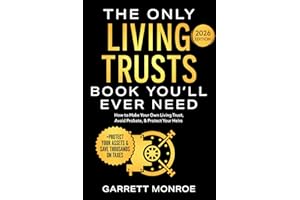 The Only Living Trusts Book You’ll Ever Need: How to Make Your Own Living Trust, Avoid Probate & Protect Your Heirs (Plus Protect Your Assets & Save Thousands on Taxes) (Wealth Strategy)