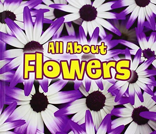 All About Flowers (All About Plants) Hardcover – 11 Sep 2014