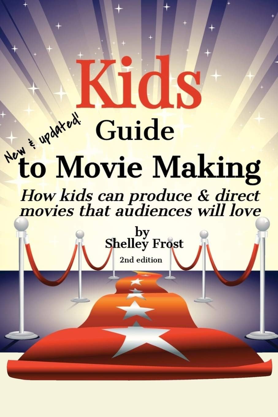 Performing Arts - Kids Guide to Movie Making: How kids can produce & direct movies that audiences will love