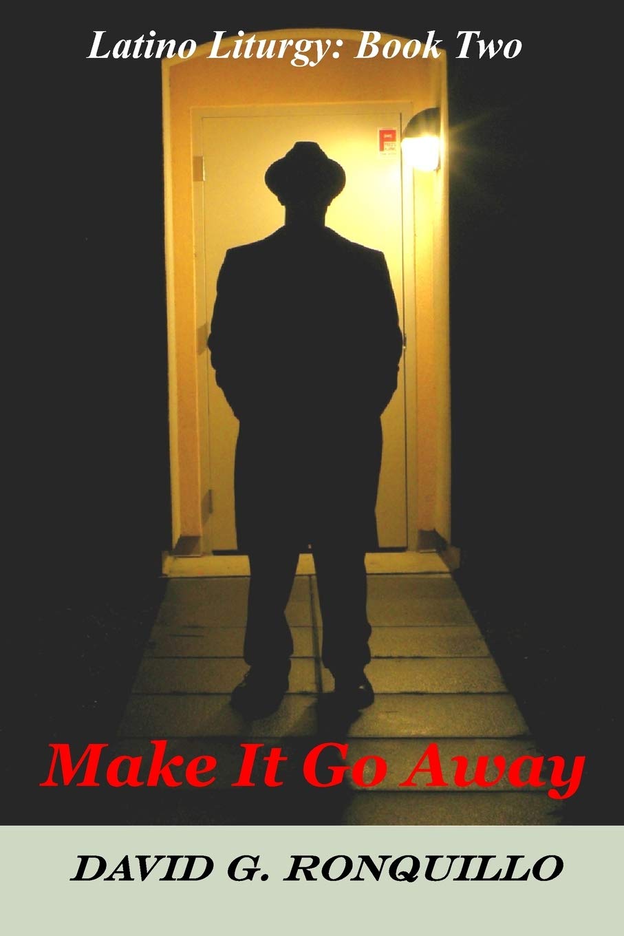Make It Go Away Latino Liturgy Book Two 2 The A J Amador Mystery Ronquillo David G Amazon In Books Make It Go Away Latino Liturgy Book Two 2 The A J Amador Mystery Ronquillo David G Amazon In Books