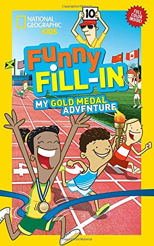 National Geographic Kids Funny Fill-In: My Gold Medal Adventure (NG Kids Funny Fill In)