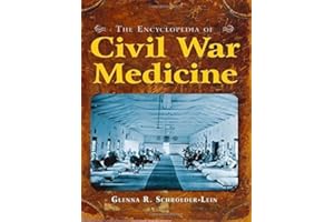 The Encyclopedia of Civil War Medicine by Schroeder-Lein, Glenna R (2014) Hardcover