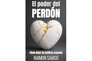 El Poder del Perdón: Cómo dejar de sentirse culpable
