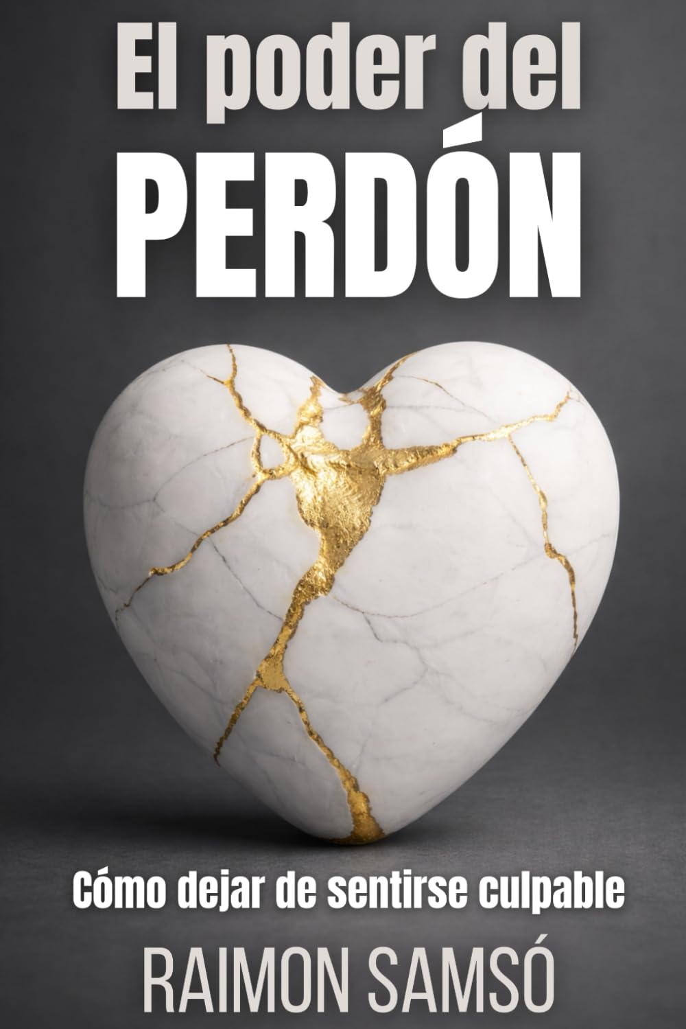 Portada de El Poder del Perdón: Cómo dejar de sentirse culpable: 3 (Desarrollo Personal y Autoayuda)