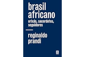 Brasil africano: orixás, sacerdotes, seguidores (Portuguese Edition)
