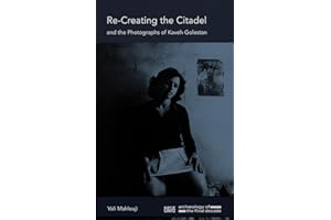 Recreating the Citadel and the Photographs of Kaveh Golestan