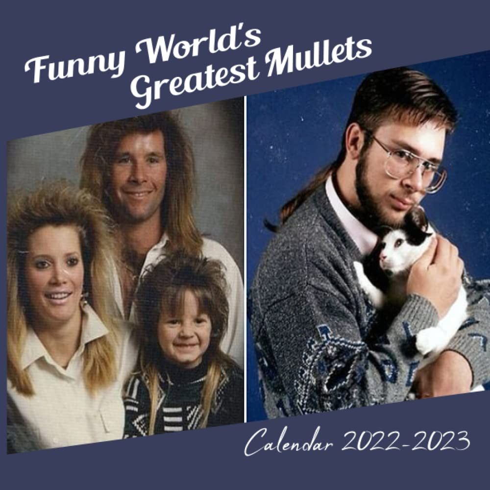 Crazy Calendar 2023 Funny World's Greatest Mullets 2022-2023 Calendar: 16 Months Calendar From  September 2022 To December 2023 - Square Gag Calendar: Calendars 2023,  Stella: 9798809589017: Amazon.com: Books