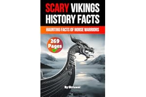 Scary Vikings History Facts: Haunting Facts of Norse Warriors (Viking History Books)