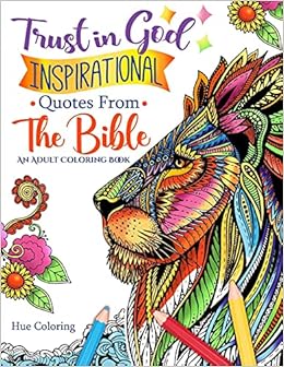 Amazon Com Trust In God Inspirational Quotes From The Bible An Adult Coloring Book Bible Quotes Coloring Book 9781533517227 Huffman Elizabeth Coloring Hue Books
