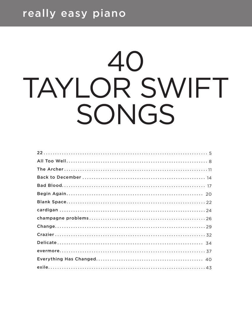 40 Taylor Swift Songs: Really Easy Piano | Sheet Music with Lyrics and Performance Tips | Beginner Pop Songbook for Piano Players | Really Easy Piano ... Hal Leonard (Really Easy Piano; Hal Leonard) 40 Taylor Swift Songs: Really Easy Piano | Sheet Music with Lyrics and Performance Tips | Beginner Pop Songbook for Piano Players | Really Easy Piano ... Hal Leonard (Really Easy Piano; Hal Leonard) Pa