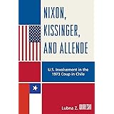 Nixon, Kissinger, and Allende: U.S. Involvement in the 1973 Coup in Chile
