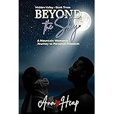 Beyond the Sky: A Mountain Woman's Journey to Personal Freedom (Hidden Valley)