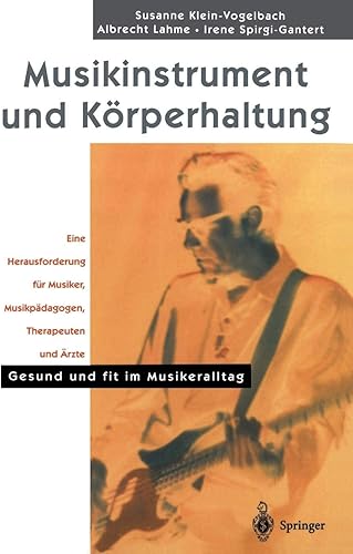 Download Musikinstrument und Körperhaltung: Eine Herausforderung für Musiker, Musikpädagogen, Therapeuten und Ärzte. Gesund und Fit im Musikeralltag (German Edition) PDF