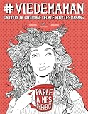 Image de Vie de maman: Un livre de coloriage décalé pour les mamans (Livres de coloriage décalés pour adultes) (French Edition)