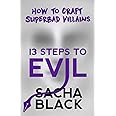 13 Steps to Evil: How to Craft Superbad Villains (Better Writers Series)