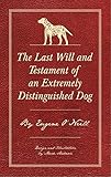 The Last Will and Testament of an Extremely Distinguished Dog by Eugene O'Neill, Mark Andresen