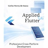 Applied Flutter: Professional Cross-Platform Development