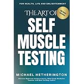 The Art of Self Muscle Testing (Self Healing Series)