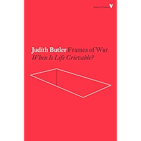Frames of War: When Is Life Grievable? (Radical Thinkers) book cover Frames of War: When Is Life Grievable? (Radical Thinkers) book cover