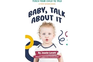 Baby, Talk About It: Teach Your Child to Talk: A First Words Book