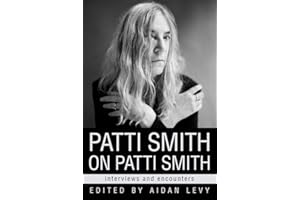 Patti Smith on Patti Smith: Interviews and Encounters (Musicians in Their Own Words)