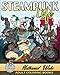 Adult Coloring Book :Steampunk Life: Steampunk Unleashed! Fashion To Futuristic Steampunk Life by Nathaniel Wake