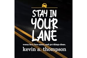 Stay In Your Lane: worry less, love more, and get things done