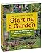 The Beginner's Guide to Starting a Garden: 326 Fast, Easy, Affordable Ways to Transform Your Yard One Project at a Time