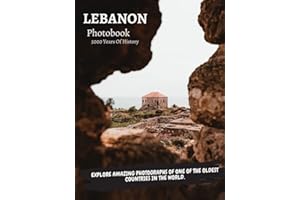 Lebanon : The Ultimate PhotoBook.: Photographs Of Beirut, Byblos , Jounieh and Much More.