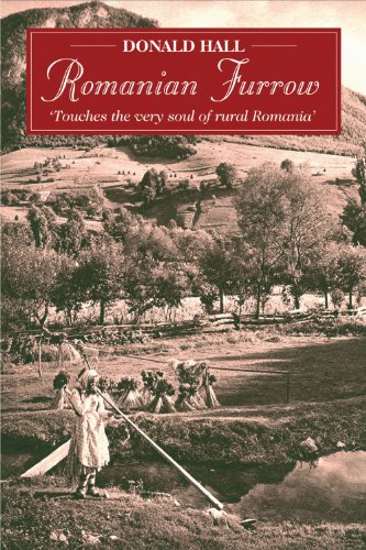 Romanian Furrow: 'Touches the Very Soul of Rural Romania' by Donald Hall