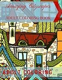Amazing Cityscapes Adult Coloring Book: Amazing Architectural Adult coloring pages (Adult Cityscapes Adult Coloring book) (Volume 1) by