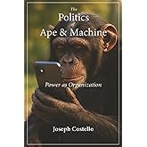 The Politics of Ape and Machine: Power as Organization