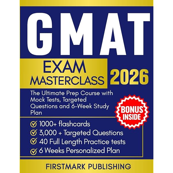 GMAT Exam Mastery: Score Higher and Get Into Top MBA Programs Fast