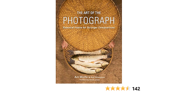 The Art Of The Photograph: Essential Habits For Stronger Compositions (9780770433161)