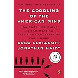 The Coddling of the American Mind: How Good Intentions and Bad Ideas Are Setting Up a Generation for Failure