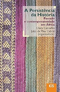 Livro A Persistência da História. Passado e Contemporaneidade em África